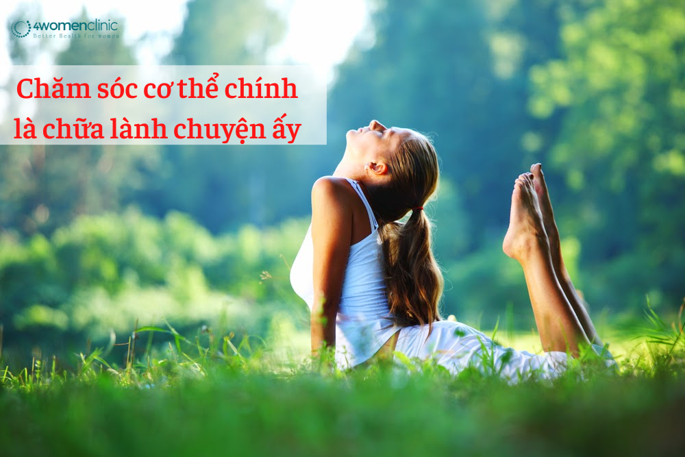 Chăm Sóc Cơ Thể Chính Là Chữa Lành Chuyện ấy