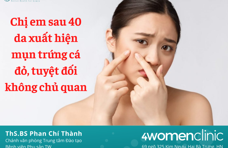 Chị Em Sau 40 Da Xuất Hiện Mụn Trứng Cá đỏ, Tuyệt đối Không Chủ Quan