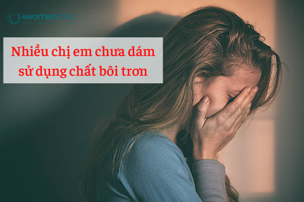 Nhiều Chị Em Chưa Dám Sử Dụng Chất Bôi Trơn