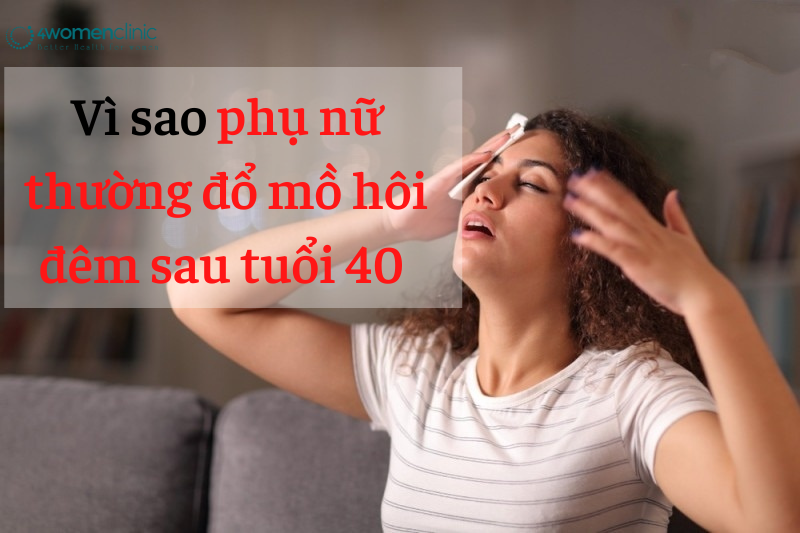 Vì Sao Phụ Nữ Thường đổ Mồ Hôi đêm Sau Tuổi 40