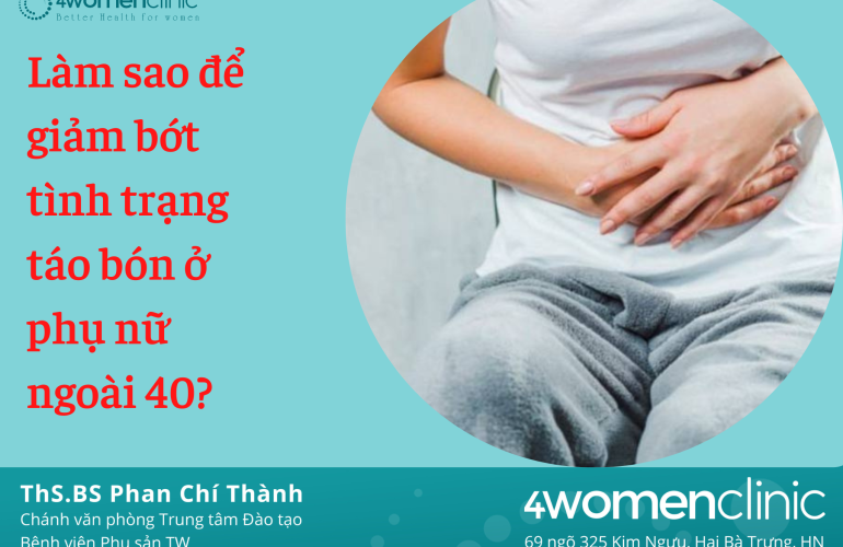 Làm Sao để Giảm Bớt Tình Trạng Táo Bón ở Phụ Nữ Ngoài 40