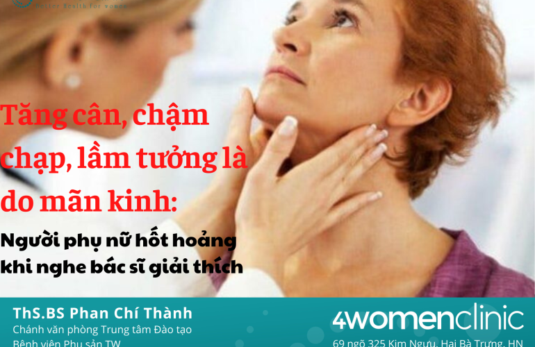 Tăng Cân, Chậm Chạp, Lầm Tưởng Là Do Mãn Kinh Người Phụ Nữ Hốt Hoảng Khi Nghe Bác Sĩ Giải Thích